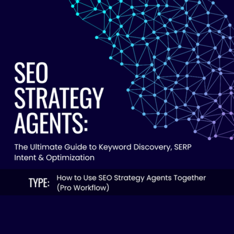 SEO Strategy Agents: The Ultimate Guide to Keyword Discovery, SERP Intent & Optimization